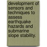 Development of Sensors and Techniques to Assess Earthquake Hazards and Submarine Slope Stability. door John Blum