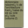 Dictionnaire Raisonnï¿½ De L'Architecture Franï¿½Aise Du Xie Au Xvie Siï¿½Cle (Volume 2) door Eugï¿½Ne-Emmanuel Viollet-Le-Duc