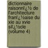 Dictionnaire Raisonnï¿½ De L'Architecture Franï¿½Aise Du Xie Au Xvie Siï¿½Cle (Volume 4)