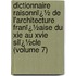 Dictionnaire Raisonnï¿½ De L'Architecture Franï¿½Aise Du Xie Au Xvie Siï¿½Cle (Volume 7)