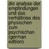 Die Analyse Der Empfindungen Und Das Verhältniss Des Physischen Zum Psychischan (German Edition)