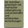 Die Bukoliker: Griechisch mit metrischer Uebersetzung und prüsenden und erklärenden Anmerkungen door Adam Hartung Johann