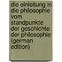 Die Einleitung in Die Philosophie Vom Standpunkte Der Geschichte Der Philosophie (German Edition)