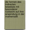 Die Formen des indirecten Beweises mit besonderer Rücksicht auf ihre Anwendung in der Mathematik by Knabe