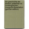 Die Geschichte Der Starken Zeitwörter Im Nordenglischen: Inaugural-Dissertation (German Edition) door Hanssen Heinrich