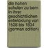 Die Hohen Schulen Zu Bern in Ihrer Geschichtlichen Entwicklung Von 1528 Bis 1834 (German Edition)