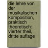 Die Lehre von der Musikalischen Komposition, Praktisch Theoretisch: vierter Theil, dritte Auflage by Adolf Bernhard Marx