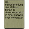 Die Münzsammlung Des Stiftes St Florian In Ober-oesterreich In Einer Auswahl Ihrer Wichtigsten . door Kenner Friedrich