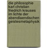 Die Philosophie Karl Christian Friedrich Krauses Im Lichte Der Abendlaendischen Geistesmetaphysik by Stefan Gross
