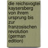 Die Reichsvogtei Kaysersberg Von Ihrem Ursprung Bis Zur Franzosischen Revolution (German Edition) door Joseph Becker