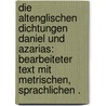 Die altenglischen Dichtungen Daniel und Azarias: Bearbeiteter Text mit metrischen, sprachlichen . by Caedmon