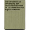 Die Extraterritoriale Anwendung Der Antifraud-vorschriften Im Us-amerikanischen Kapitalmarktrecht by Johannes Richter