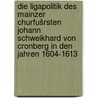 Die ligapolitik des Mainzer churfušrsten Johann Schweikhard von Cronberg in den jahren 1604-1613 by Matthijs J. Burger