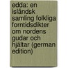Edda: En Isländsk Samling Folkliga Forntidsdikter Om Nordens Gudar Och Hjältar (German Edition) door August Gödecke Peter