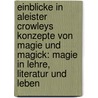 Einblicke in Aleister Crowleys Konzepte von Magie und Magick: Magie in Lehre, Literatur und Leben by Nadine Kaiser