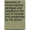 Elements Of Moral Science: Abridged And Adapted To The Use Of Schools And Academies By The Author door Francis Wayland