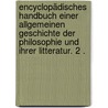Encyclopädisches Handbuch einer allgemeinen Geschichte der Philosophie und ihrer Litteratur. 2 . door Heinrich M . Ernesti Johann