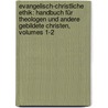 Evangelisch-christliche Ethik: Handbuch Für Theologen Und Andere Gebildete Christen, Volumes 1-2 door Friedrich Heinrich Christian Schwarz