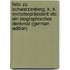 Felix Zu Schwarzenberg, K. K. Ministerpräsident Etc: Ein Biographisches Denkmal (German Edition)