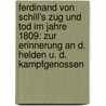 Ferdinand Von Schill's Zug Und Tod Im Jahre 1809: Zur Erinnerung An D. Helden U. D. Kampfgenossen door Georg Baersch