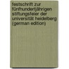 Festschrift Zur Fünfhundertjährigen Stiftungsfeier Der Universität Heidelberg (German Edition) door Heidelberg Universität
