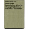 Forsthandbuch: Allgemeiner theoretisch-praktischer Lehrbegriff sämtlicher Försterwissenschaften by August Ludwig Von Burgsdorf Friedrich