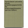 Francis Bacon Und Seine Schule: Entwicklungsgeschichte Der Erfahrungsphilosophie (German Edition) door Fischer Kuno