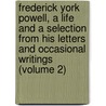 Frederick York Powell, a Life and a Selection from His Letters and Occasional Writings (Volume 2) by Oliver Elton