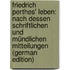 Friedrich Perthes' Leben: Nach Dessen Schriftlichen Und Mündlichen Mitteilungen (German Edition)