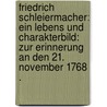 Friedrich Schleiermacher: Ein Lebens und Charakterbild: zur Erinnerung an den 21. November 1768 . by Schenkel Daniel