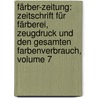 Färber-zeitung: Zeitschrift Für Färberei, Zeugdruck Und Den Gesamten Farbenverbrauch, Volume 7 door Verein Der Chemiker-Koloristen