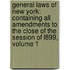 General Laws of New York: Containing All Amendments to the Close of the Session of L899, Volume 1