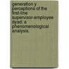 Generation y Perceptions of the First-Line Supervisor-Employee Dyad: A Phenomenological Analysis. door Diane K. Ballard