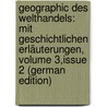 Geographic Des Welthandels: Mit Geschichtlichen Erläuterungen, Volume 3,issue 2 (German Edition) door Andree Karl