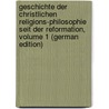 Geschichte Der Christlichen Religions-Philosophie Seit Der Reformation, Volume 1 (German Edition) by Pünjer Bernhard
