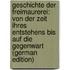 Geschichte Der Freimaurerei: Von Der Zeit Ihres Entstehens Bis Auf Die Gegenwart (German Edition)