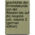 Geschichte Der Himmelskunde Von Der Ältesten Bis Auf Die Neueste Zeit, Volume 2 (German Edition)
