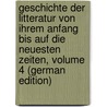 Geschichte Der Litteratur Von Ihrem Anfang Bis Auf Die Neuesten Zeiten, Volume 4 (German Edition) by Gottfried Eichhorn Johann