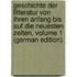 Geschichte Der Litteratur Von Ihren Anfang Bis Auf Die Neuesten Zeiten, Volume 1 (German Edition)