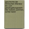 Geschichte Der Römischen Litteratur Bis Zum Gesetzgebungswerk Des Kaisers Justinian, Achter Band by Martin Von Schanz