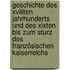 Geschichte Des Xviiiten Jahrhunderts Und Des Xixten Bis Zum Sturz Des Französischen Kaiserreichs
