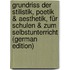 Grundriss Der Stilistik, Poetik & Aesthetik, Für Schulen & Zum Selbstunterricht (German Edition)