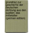 Grundrisz Zur Geschichte Der Deutschen Dichtung Aus Den Quellen: Das Mittelalter (German Edition)