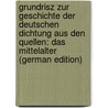 Grundrisz Zur Geschichte Der Deutschen Dichtung Aus Den Quellen: Das Mittelalter (German Edition) by Muncker Franz