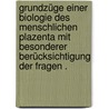 Grundzüge einer Biologie des menschlichen Plazenta mit besonderer Berücksichtigung der Fragen . door Hofbauer Jsidro