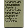 Handbuch Der Analytischen Chemie: Th. Handbuch Der Quantitativen Chemischen Analyse In Beispielen by Alexander Classen