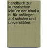 Handbuch zur kursorischen Lektüre der Bibel A. B. für Anfänger auf Schulen und Universitäten. door Johann Georg Friedrich Leun