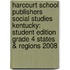Harcourt School Publishers Social Studies Kentucky: Student Edition Grade 4 States & Regions 2008