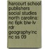 Harcourt School Publishers Social Studies North Carolina: Nc 6Pk Blw-Lv Rdr Geography/Nc Nc Ss 09