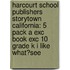 Harcourt School Publishers Storytown California: 5 Pack A Exc Book Exc 10 Grade K I Like What?See